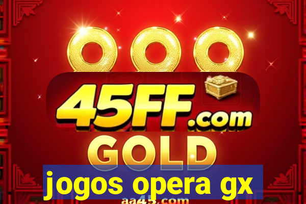 jogos opera gx